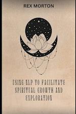 Using N.L.P. To Facilitate Spiritual Growth And Exploration 