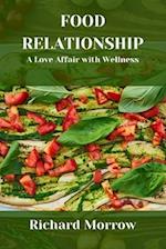 FOOD RELATIONSHIP : A Love Affair with Wellness 