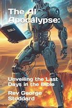 The AI Apocalypse: Unveiling the Last Days in the Bible 