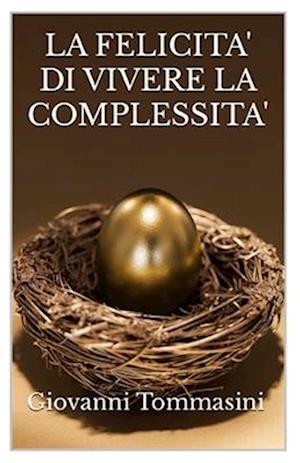 La Felicita' Di Vivere La Complessita'