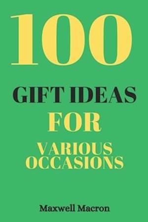 100 Gift Ideas for Various Occasions: Thoughtful Presents for Every Celebration