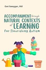 Accompaniment through Natural Contexts of Learning for Flourishing Autism 