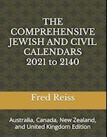 THE COMPREHENSIVE JEWISH AND CIVIL CALENDARS 2021 to 2140: Australia, Canada, New Zealand, and United Kingdom Edition 