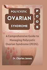 Polycystic Ovarian Syndrome PCOS: A Comprehensive Guide to Managing Polycystic Ovarian Syndrome PCOS 