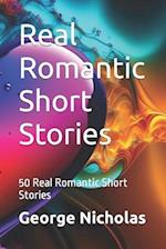 Real Romantic Short Stories : 50 Real Romantic Short Stories 