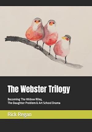 The Webster Trilogy: Becoming The Widow Riley, The Daughter Problem & Art School Drama