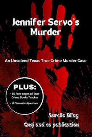 Jennifer Servo's Murder: An Unsolved Texas True Crime Murder Case