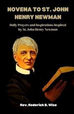 Novena to St. John Henry Newman: Daily Prayers and Inspirations Inspired by St. John Henry Newman 