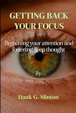 Getting back your focus : Regaining your attention and fostering deep thought 