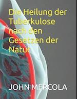 Die Heilung der Tuberkulose nach den Gesetzen der Natur