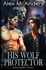 His Wolf Protector: MM Wolf Shifter Mafia Romance 