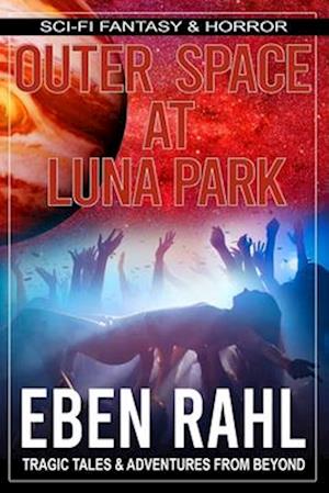 Outer Space at Luna Park: A Sci-Fi Drama (Illustrated Special Edition)