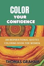 Color your Confidence : An inspirational quote coloring book for women 