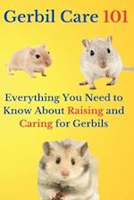 Gerbil Care 101: Everything You Need to Know About Raising and Caring for Gerbils 
