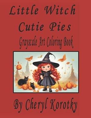 Little Witch Cutie Pies: Grayscale Art Coloring Book