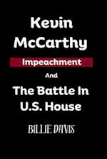 Kevin McCarthy Impeachment And The Battle In U.S. House 