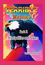 Terrible Majesty: Principalities and Powers 