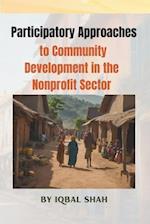 Participatory Approaches to Community Development in the Nonprofit Sector 