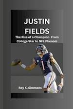 JUSTIN FIELDS : The Rise of a Champion- From College Star to NFL Phenom 