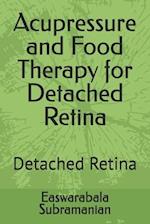 Acupressure and Food Therapy for Detached Retina: Detached Retina 