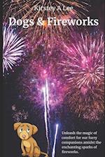 Dogs And Fireworks: Help for dogs that have a fear of fireworks 
