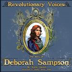 Revolutionary Voices: The Story of Deborah Sampson 