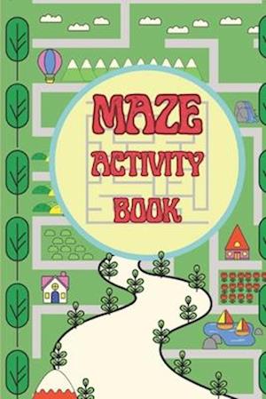 Maze Activity Book: Best Maze Puzzles Activity Book Easy To Hard Challenges For Kids And Adults Both