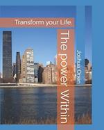 The power Within: Transform your Life. 