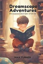 Dreamscape Adventures: Enchanted Bedtime Stories 