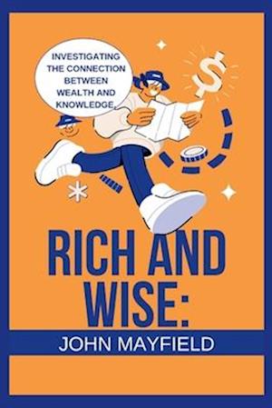 Rich and Wise: Investigating the Connection between Wealth and Knowledge