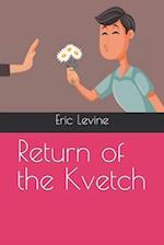 Return of the Kvetch