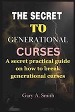 The secret to generational curses: A Secret practical guide on how to break any generational curses 