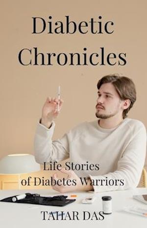 Diabetic Chronicles : Life Stories of Diabetes Warriors