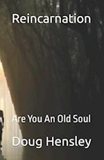 Reincarnation : Are You An Old Soul 