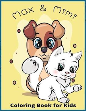 Max and Mimi: "Max the Dog and Mimi the Cat: Fun Coloring Adventures for Kids"