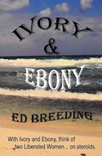 IVORY & EBONY: With Ivory and Ebony, think of two Liberated Women... on steroids. 