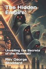 The Hidden Empire: Unveiling the Secrets of the Illuminati 