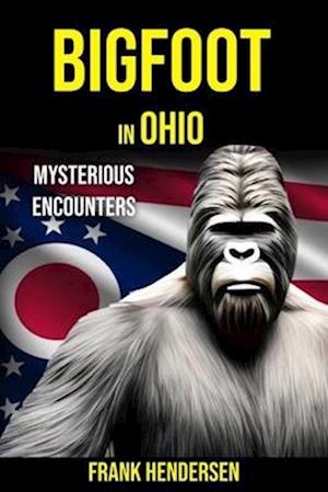 Bigfoot in Ohio: Mysterious Encounters