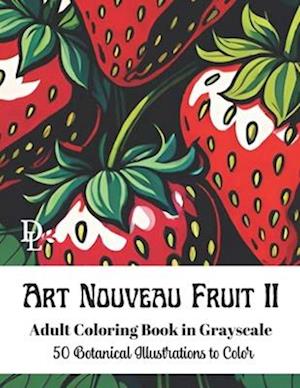 Art Nouveau Fruit II: 50 Botanical Illustrations to Color