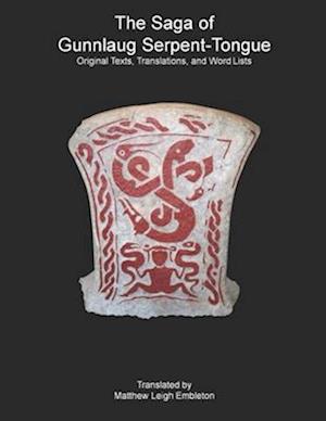 The Saga of Gunnlaug Serpent-Tongue: Original Texts, Translations, and Word Lists