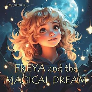 Freya and the Magical Dream: A Marvellous Journey into the World of Sleep