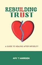 REBUILDING TRUST: A guide to healing after infidelity 