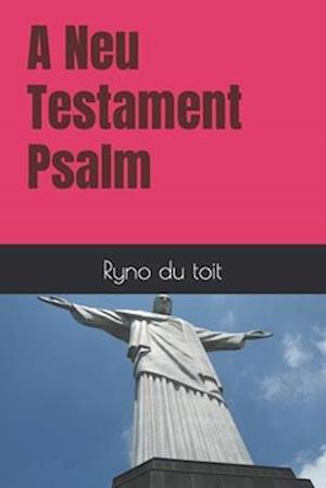 A Neu Testament Psalm