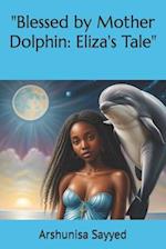 "Blessed by Mother Dolphin: Eliza's Tale" 