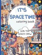 IT'S SPACE TIME COLORING BOOK: JOIN THE SPACE CREW 