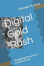 Digital Gold Rush: Navigating the world of Cryptocurrency 