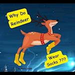 Why Do Reindeer Wear Socks ? 