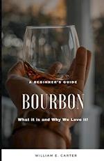 A beginner's Guide : Bourbon: What it is and Why We Love It! 