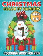 Christmas Color by Numbers: Coloring Book For Kids Ages 8-12 