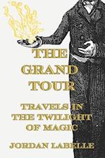 The Grand Tour: Travels in the Twilight of Magic 